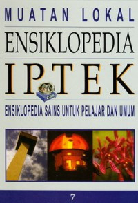 Image of Ensiklopedia IPTEK 7 : Muatan Lokal dan Kronologi IPTEK